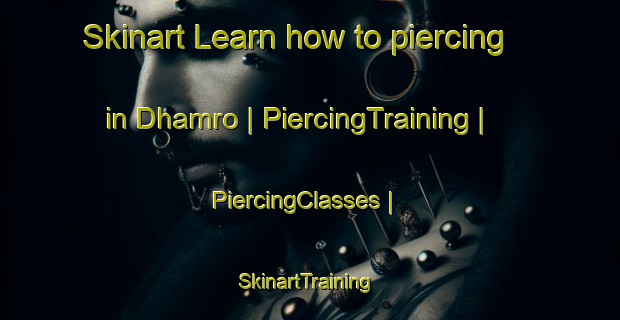 Skinart Learn how to piercing in Dhamro | PiercingTraining | PiercingClasses | SkinartTraining-Pakistan